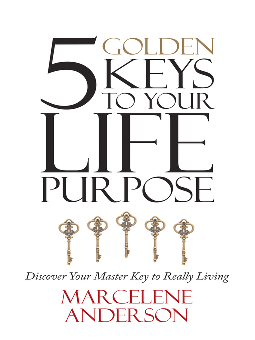Title details for 5 Golden Keys to Your Life Purpose by Marcelene Anderson - Available